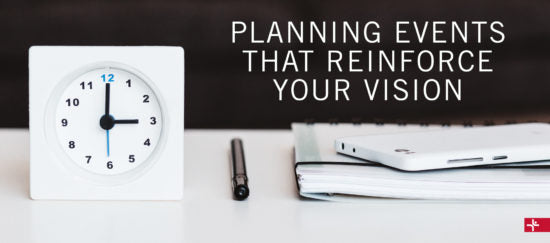 Planning Events that Reinforce Your Vision