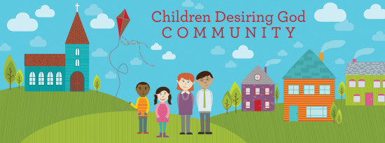 Children Desiring God Blog  //  Facebook Community
