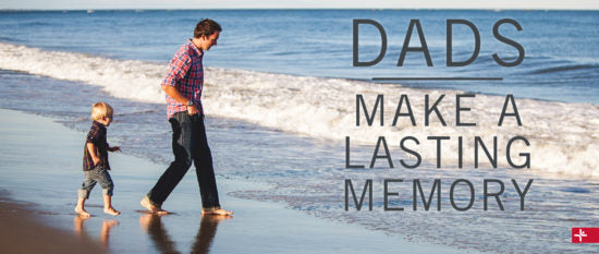 Dads: Make a Lasting Memory