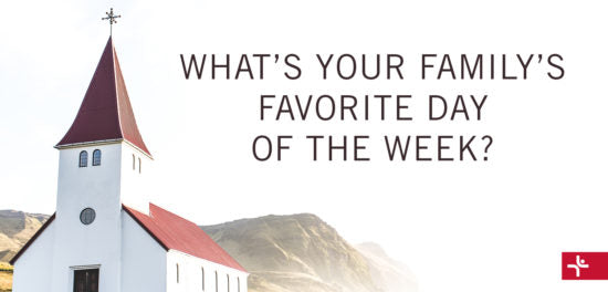 What's Your Family's Favorite Day of the Week?