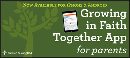 Children Desiring God Blog  //  Now Available for Android & iPhone: The Growing in Faith Together App