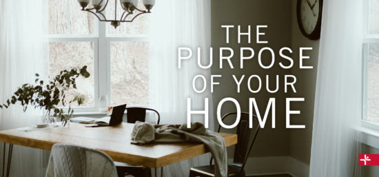 The Purpose of Your Home