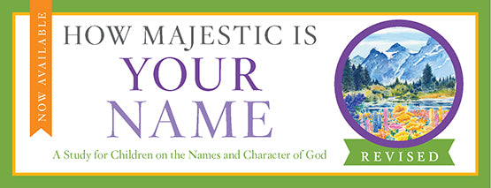 Children Desiring God Blog  //  Now Available: How Majestic is Your Name - Revised