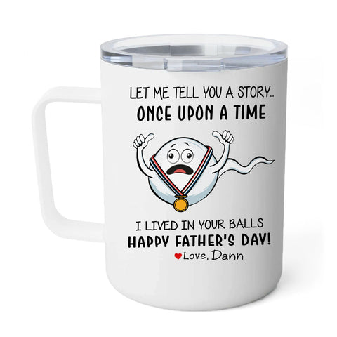I Lived In Your Ball Happy Father's Day Fathers Day Mug