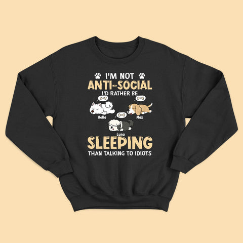 I'm Not Anti-Social I'd Just Rather Be Sleeping Personalized Dog Dad Shirt