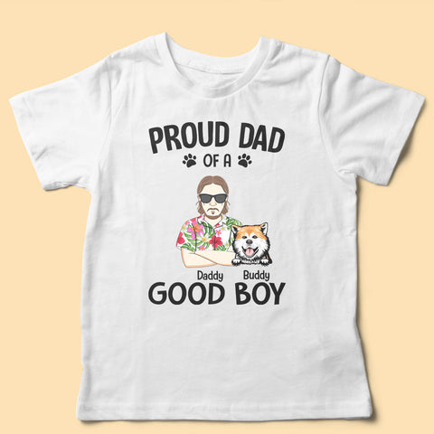 Proud Dad Of A Good Boy Personalized Dog Shirts