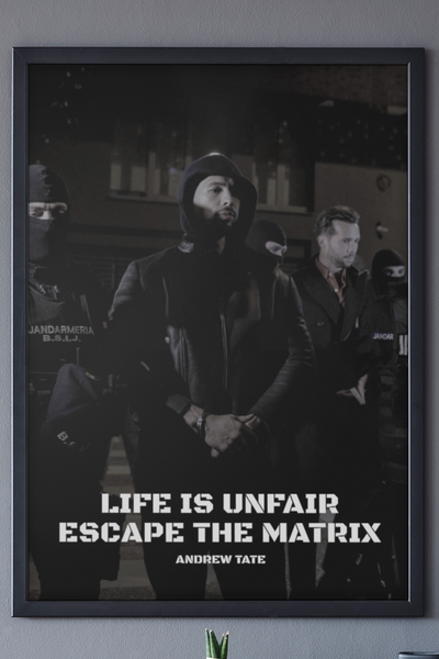 Life is unfair, escape the matrix poster with Andrew tate