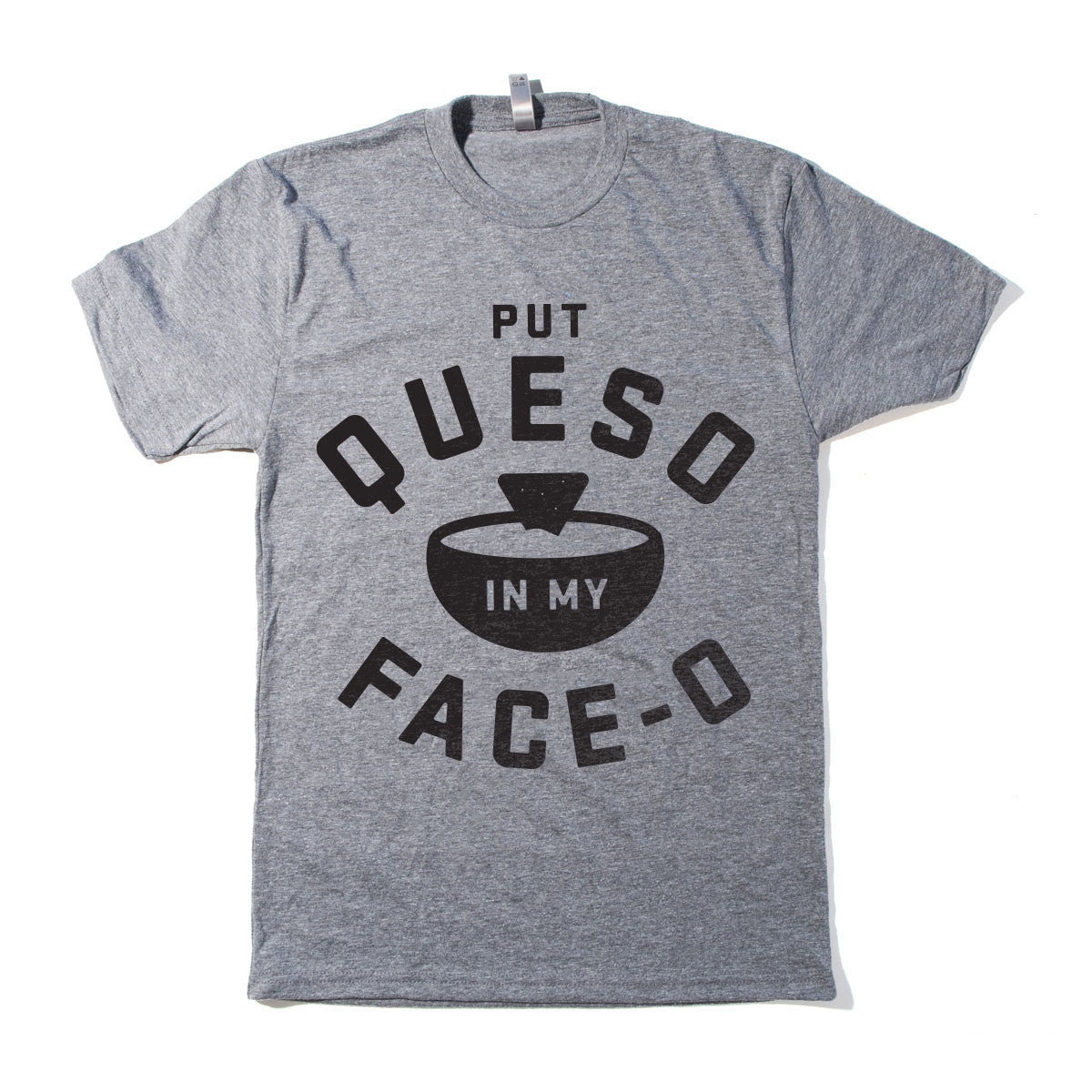 Put Queso In My Face-O Tee - Big Ok Clothing