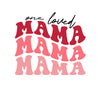 One Loved Mama, Valentine, Valentine's Day DTF or Sublimation Transfer, Ready to Press