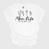 Mom Life Is The Best Life T-Shirt, Mother's Day, Mom, Mother