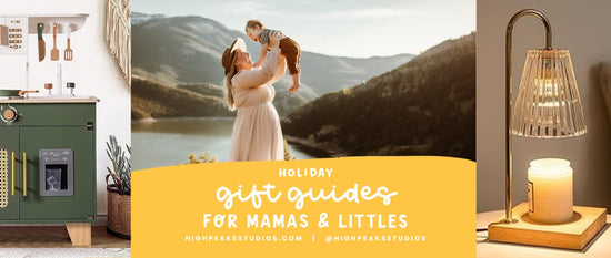 Holiday Gift Guides for Mamas & Littles - High Peaks Studios
