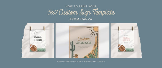 How to Print Your 5x7 Custom Sign Template from Canva - High Peaks Studios