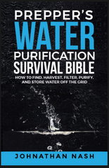 Prepper's Water Purification Survival Bible by Johnathan Nash