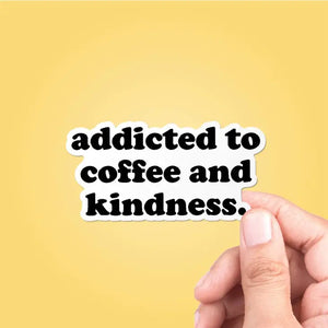Addicted Coffee & Kindness Vinyl Sticker - Dressed in GG