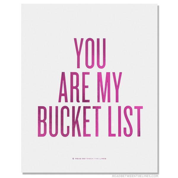 You Are My Bucket List™ Print Read Between The Lines®