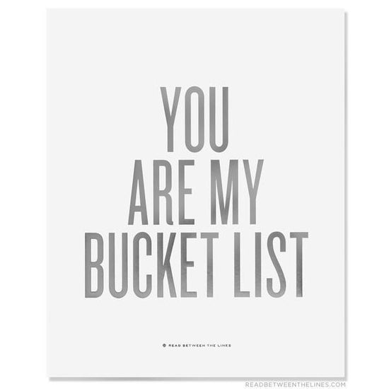 You Are My Bucket List™ Print by RBTL® Read Between The Lines®