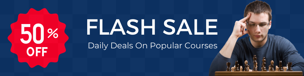 Chess University Flash Sale - Save 50% On Popular Chess Courses