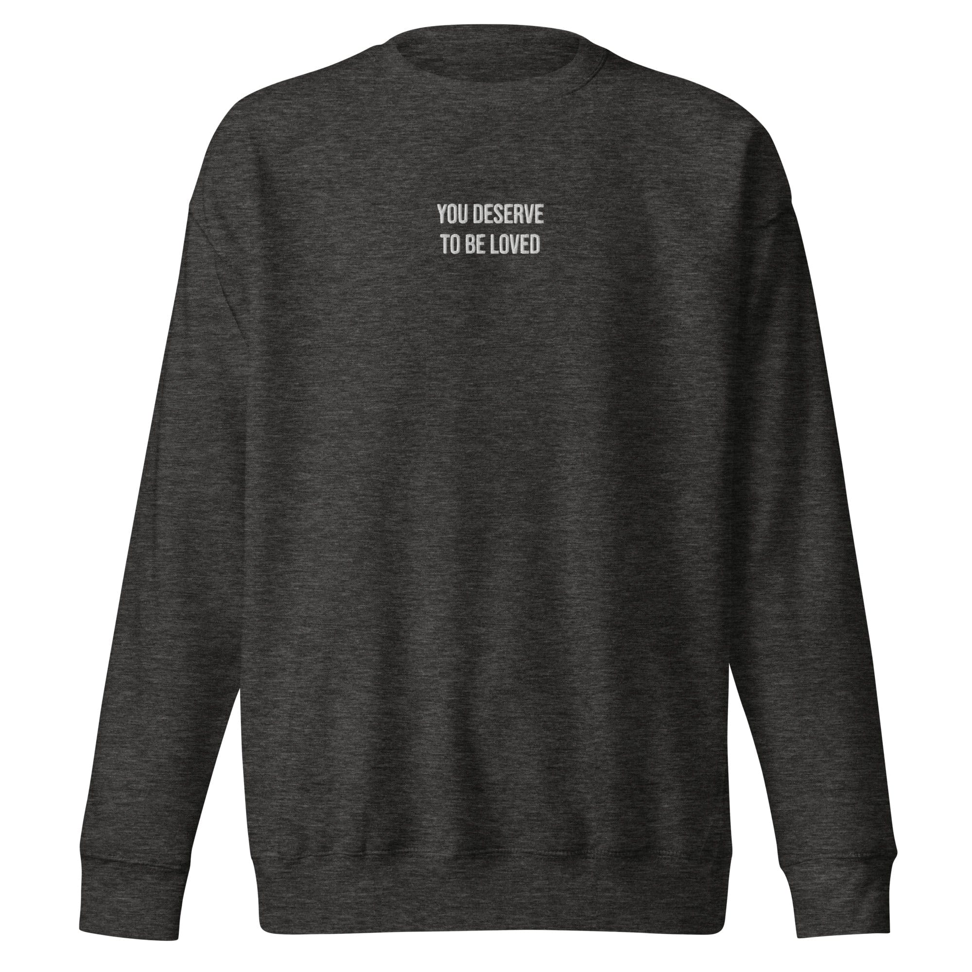 You Deserve To Be Loved Unisex Crewneck Sweater - Fanjoy product image