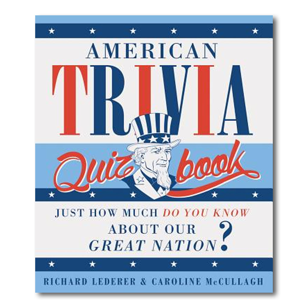 American Trivia Quiz Book: Just How Much Do You Know about Our Great Nation?