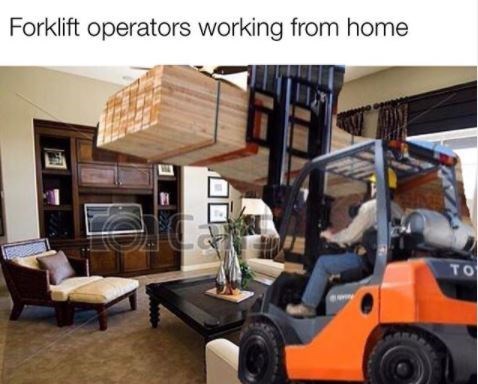 Forklift meme: Forklift oeprators working remotely