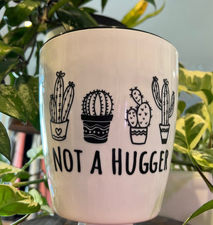 Large “Not a Hugger” Pot - Pots & Props - Large Potting Pots