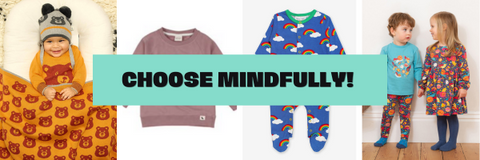 Image of baby and kids clothing with the heading "Choose Mindfully" on top