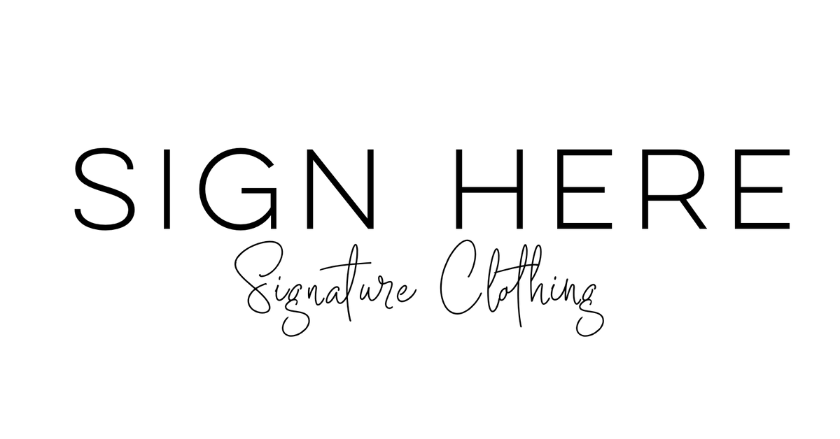 Sign Here Signature Clothing