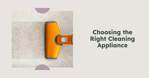 Cleaning Appliances: Choosing Wisely