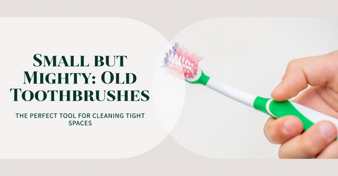 Old Toothbrushes: Small Cleaning Companions