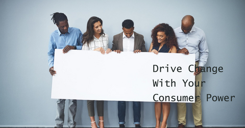 How Consumers Can Drive Change