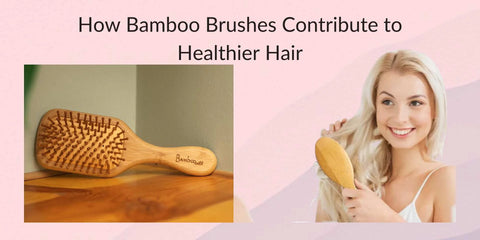 bamboo brushes healthier hair