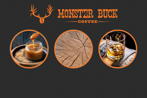 Tasting notes of caramel, oak and whiskey for the Monster Buck Coffee Whiskey Morning Roast.