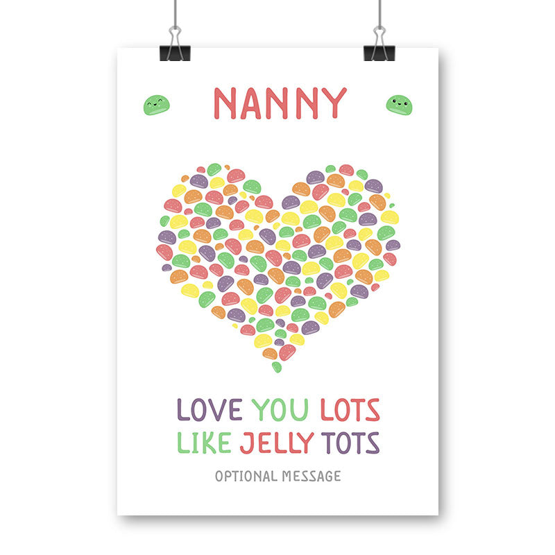 Nanny Love You Lots Like Jelly Tots Print