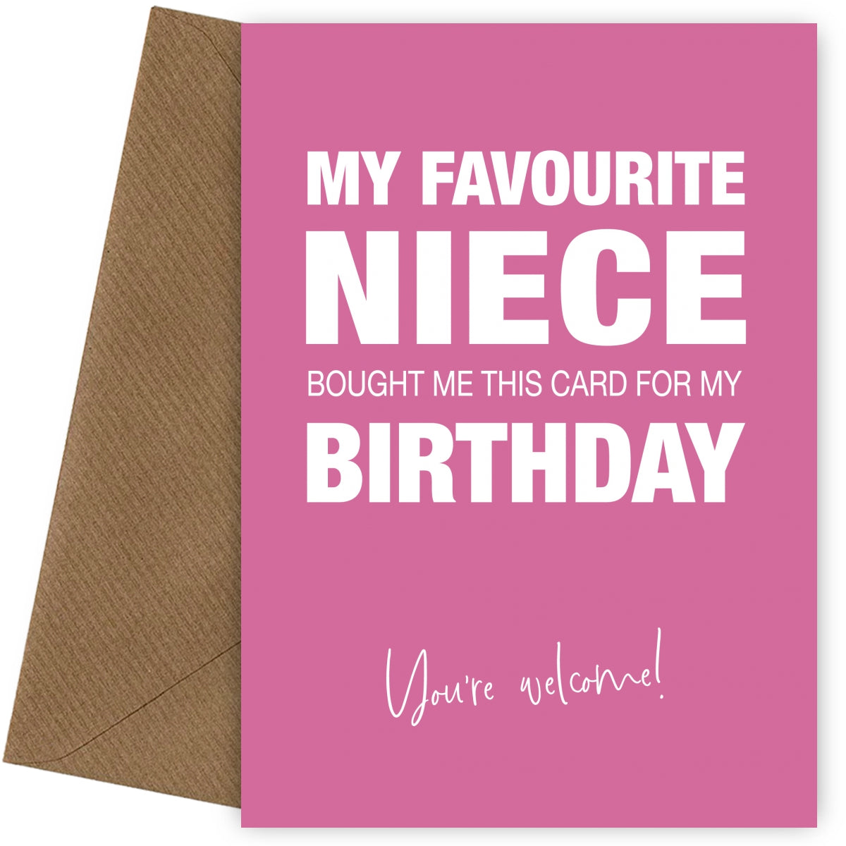 Funny Birthday Card for Auntie or Uncle - My Favourite Niece Gave Me This Card