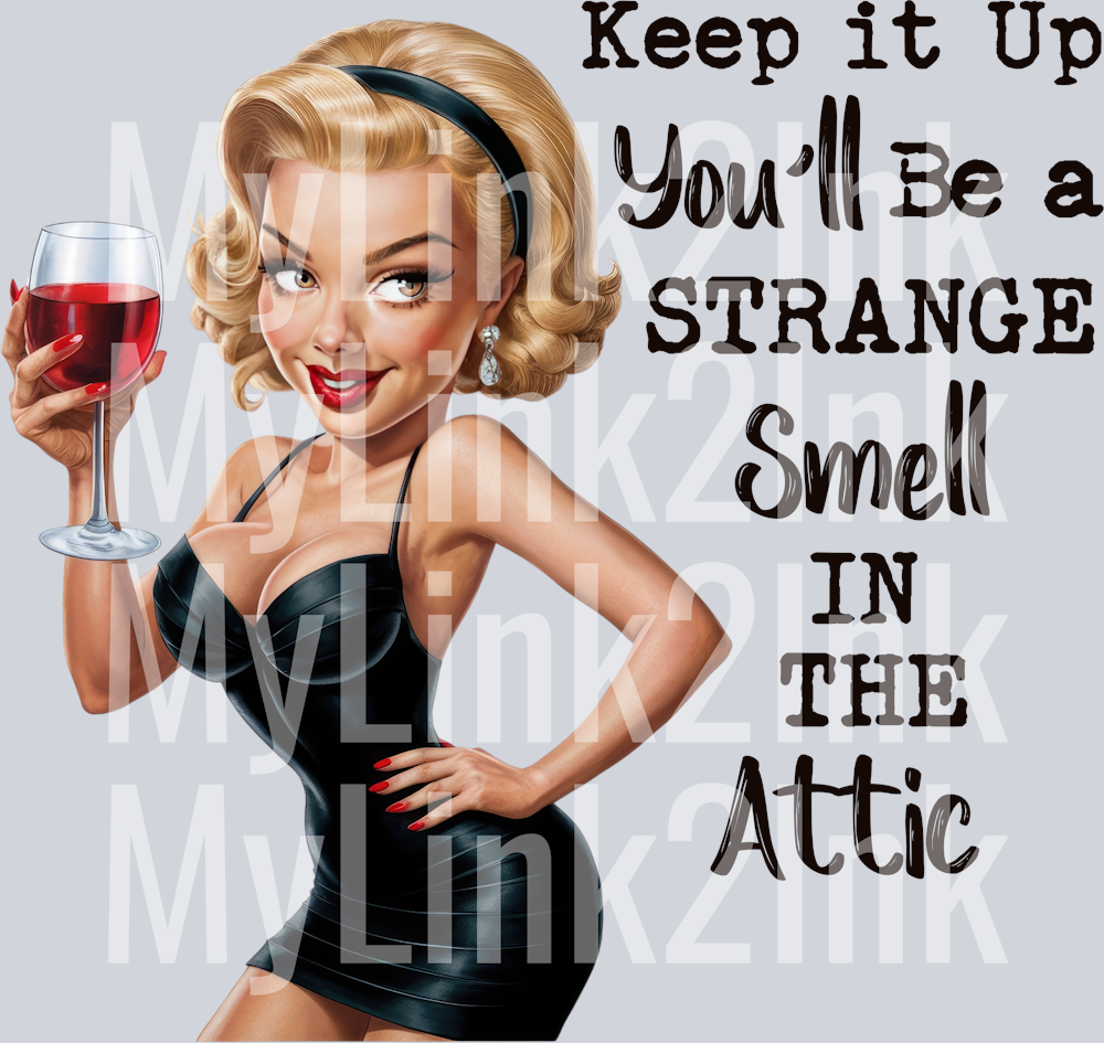Keep it Up You WILL BE A STRANGE SMELL IN THE ATTIC pIN uP