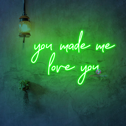 you made me love you neon sign green