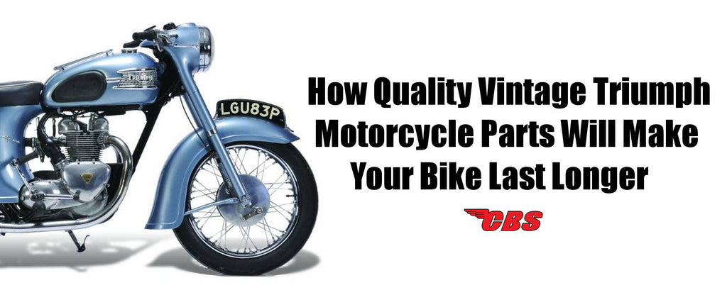 Quality Vintage Triumph Motorcycle Parts Will Make Your Bike Last Longer