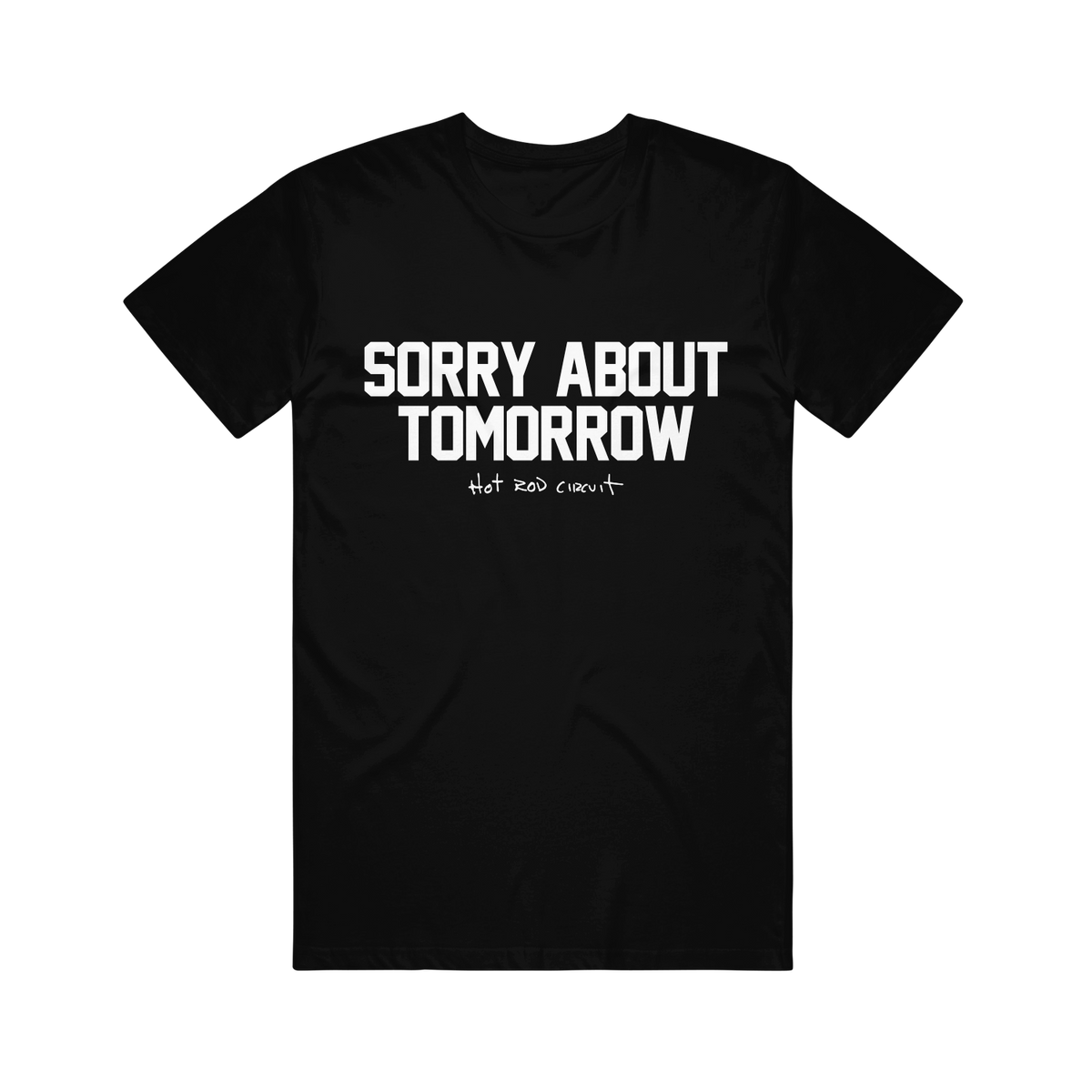 Hot Rod Circuit - Sorry About Tomorrow Black Tee – Some Merch