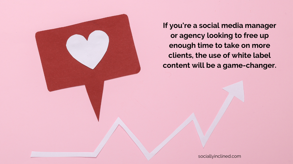 a graphic with a positive social media growth trend that says: If you're a social media manager or agency looking to free up enough time to take on more clients, the use of white label content will be a game-changer.