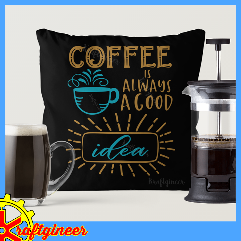 Download Household SVG | Coffee is a Good Idea SVG, DXF, Cut File ...