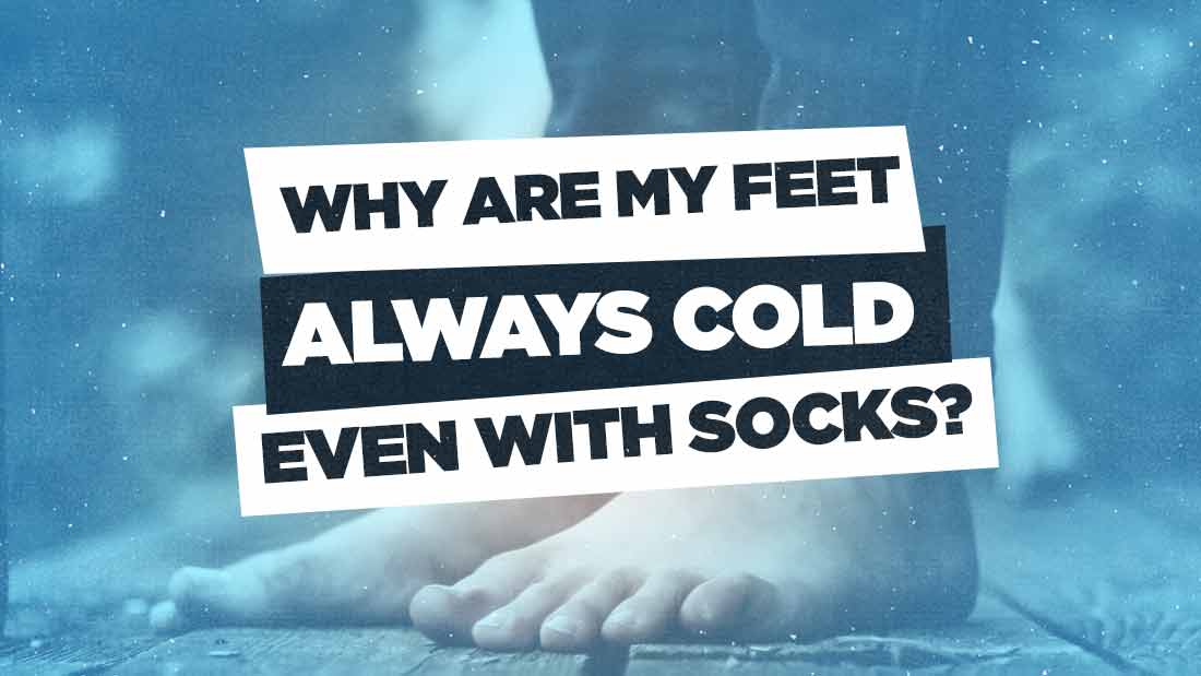 why-are-my-feet-always-cold-even-with-socks