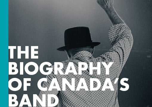 The Never-Ending Present: The Story of Gord Downie and the Tragically Hip by Michael Barclay