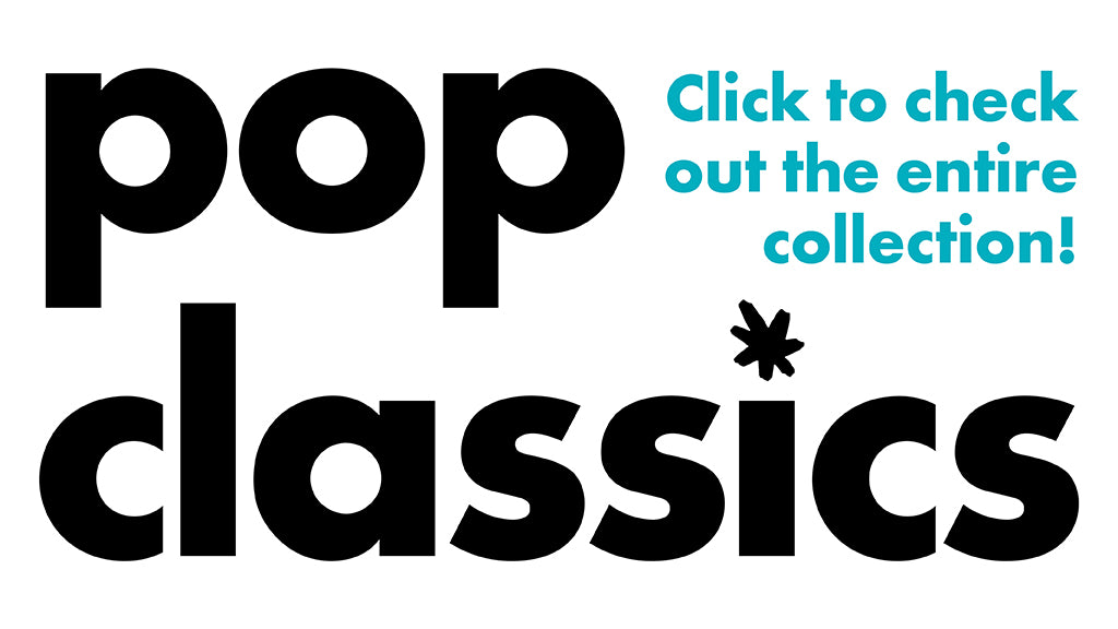 Pop Classics: click to check out the entire collection!
