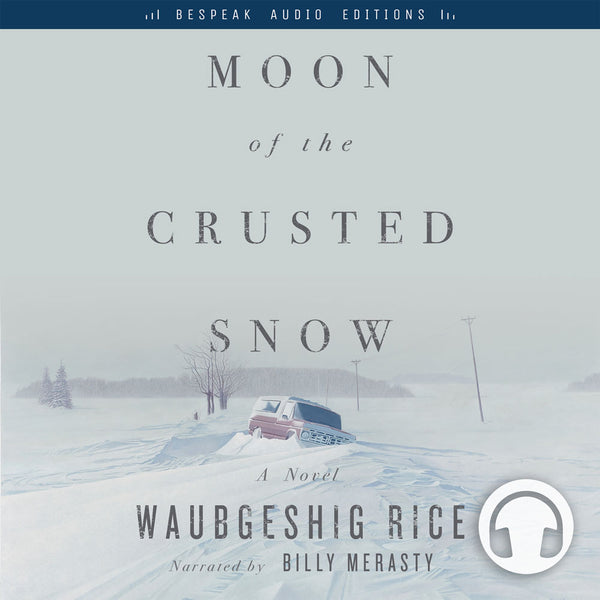 waubgeshig rice moon of the crusted snow