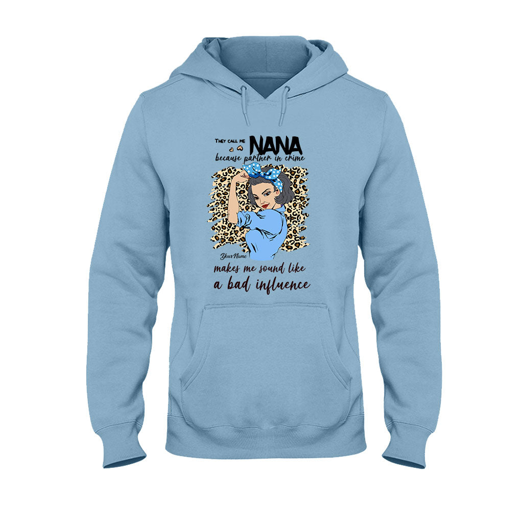 They Call Me Nana Because Partner In Crime Makes Me Sound Like A Bad Influence - Personalized Mother's Day Grandma T-shirt and Hoodie