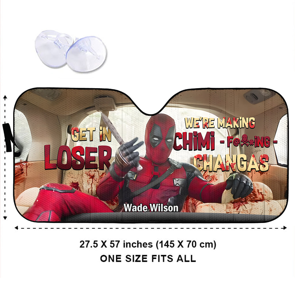 Get In Loser We're Making Chimi F*cking Chagas - Personalized The Psychopath Car Sunshade
