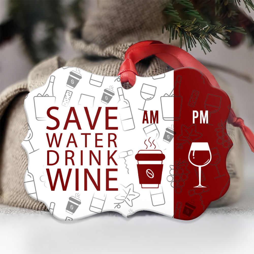 Wine Save Water Drink Wine - Wine Ornament (Printed On Both Sides) 1122