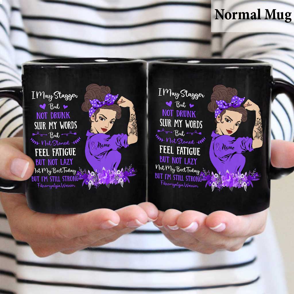 I May Stagger But Not Drunk - Personalized Fibromyalgia Awareness Mug