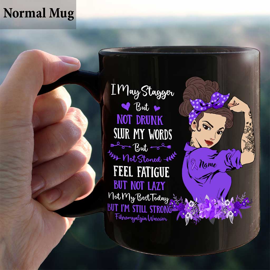 I May Stagger But Not Drunk - Personalized Fibromyalgia Awareness Mug