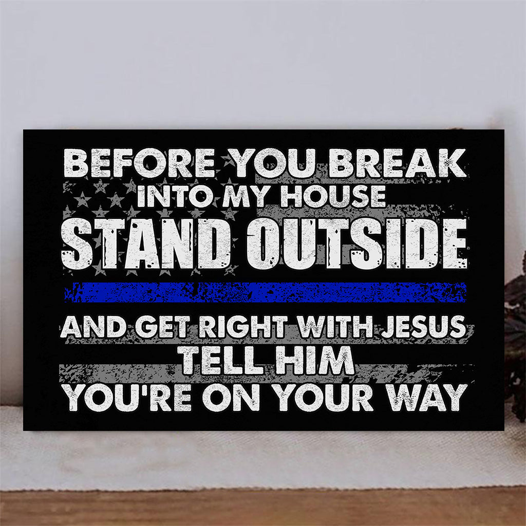 Before You Break Into My House - Police Officer Rectangle Wood Sign